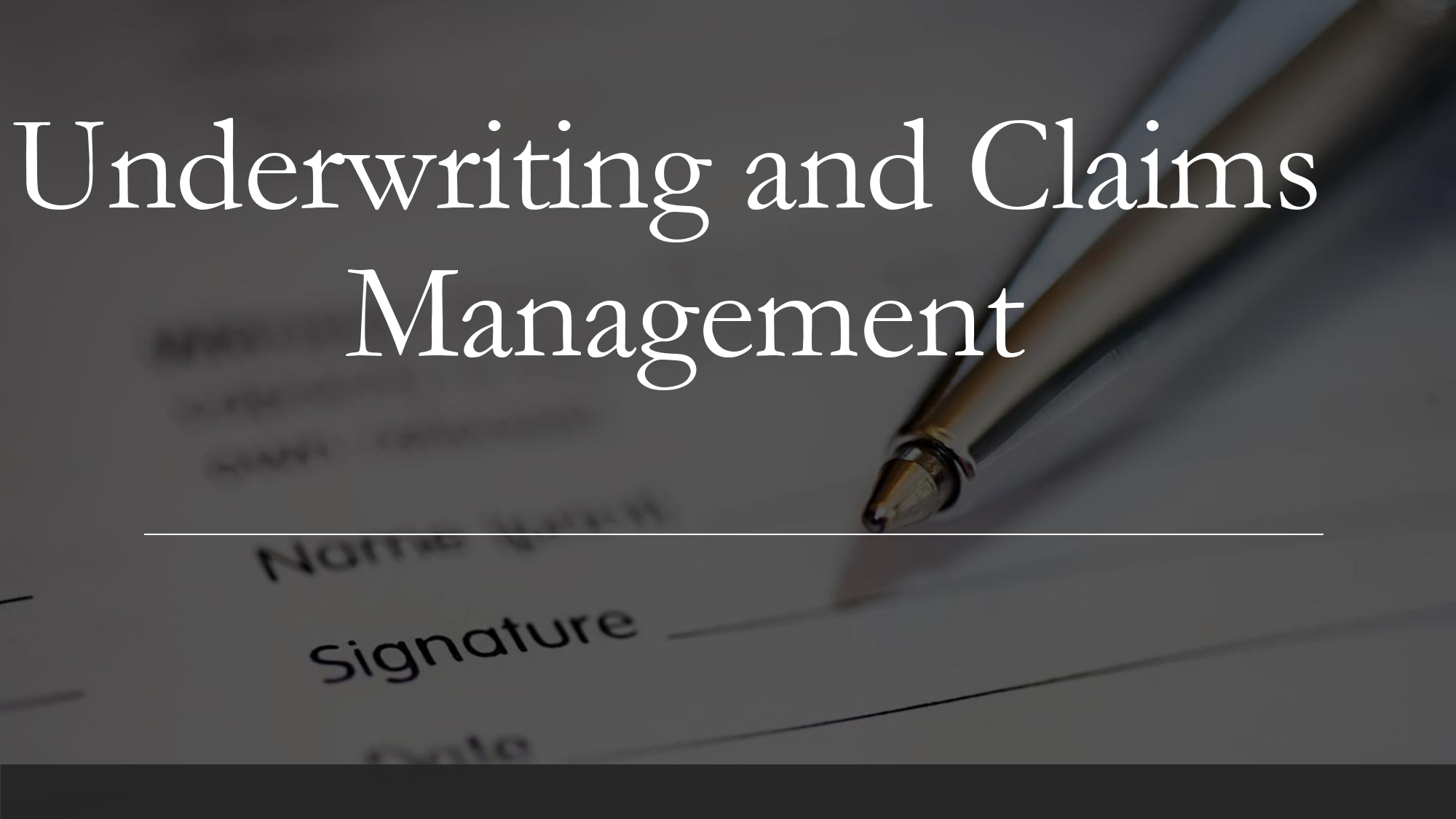Underwriting and Claims management